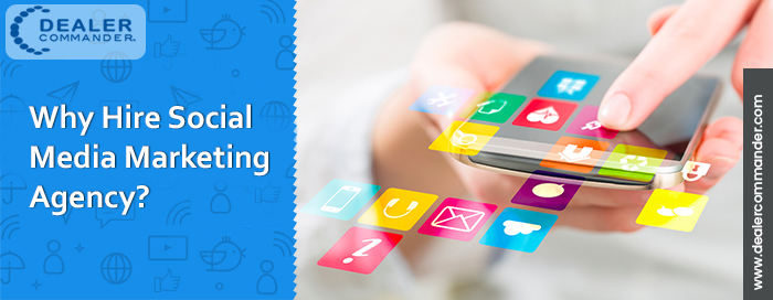 Why Hire Social Media Marketing Agency