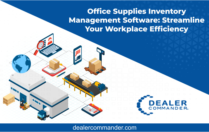 Office Supplies Inventory Management Software: Streamline Your Workplace Efficiency