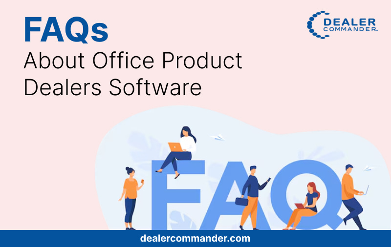 FAQs About Office Product Dealers Software