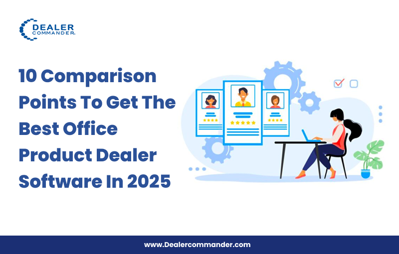10 Comparison Points To Get The Best Office Product Dealer Software In 2025