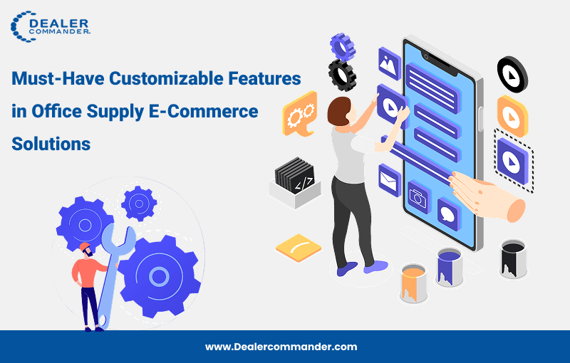 Must-Have Customizable Features in Office Supply E-Commerce Solutions