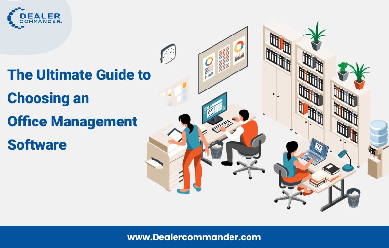 The Ultimate Guide to Choosing an Office Management Software